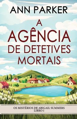 A Agência de Detetives Mortais - Ann Parker - cover