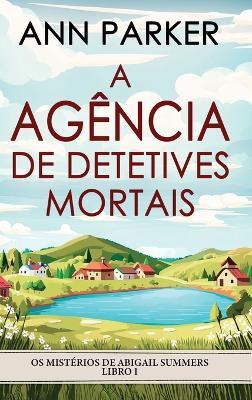 A Agência de Detetives Mortais - Ann Parker - cover