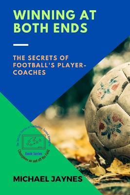 Winning at Both Ends: The Secrets of Football's Player-Coaches - Michael Jaynes - cover