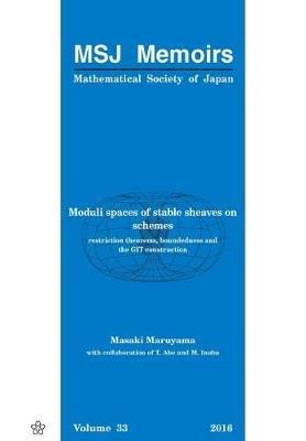 Moduli Spaces Of Stable Sheaves On Schemes: Restriction Theorems, Boundedness And The Git Construction - Masaki Maruyama - cover