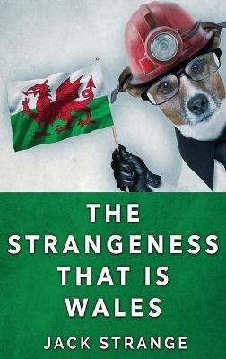 The Strangeness That Is Wales: Large Print Hardcover Edition - Jack Strange - cover