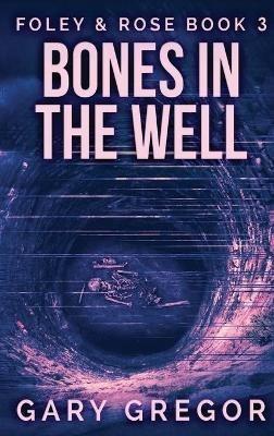 Bones In The Well - Gary Gregor - cover