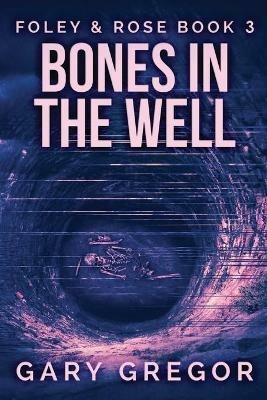 Bones In The Well - Gary Gregor - cover