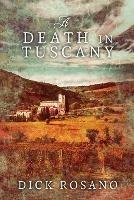 A Death in Tuscany - Dick Rosano - cover