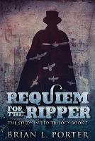 Requiem For The Ripper - Brian L Porter - cover
