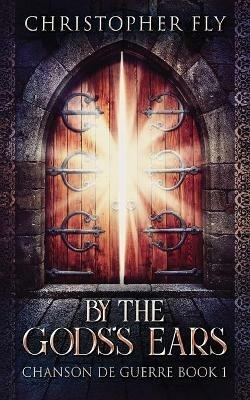 By The Gods's Ears - Christopher Fly - cover