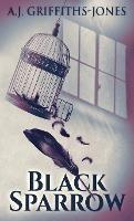 Black Sparrow - A J Griffiths-Jones - cover