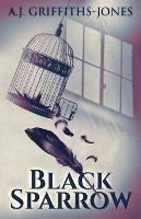 Black Sparrow - A J Griffiths-Jones - cover