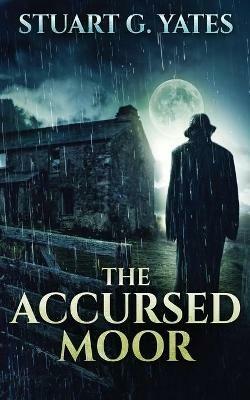 The Accursed Moor - Stuart G Yates - cover