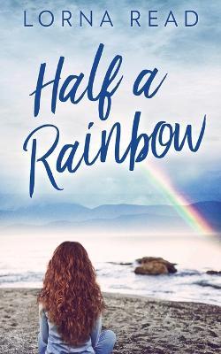 Half A Rainbow - Lorna Read - cover