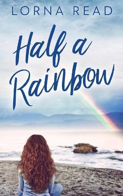 Half A Rainbow - Lorna Read - cover