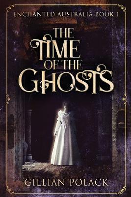 The Time Of The Ghosts: Large Print Edition - Gillian Polack - cover