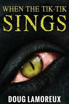 When The Tik-Tik Sings: Large Print Edition - Doug Lamoreux - cover