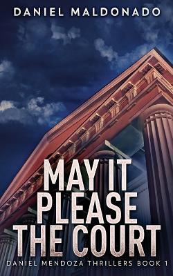 May It Please The Court - Daniel Maldonado - cover