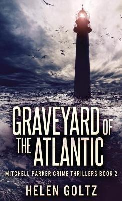 Graveyard Of The Atlantic - Helen Goltz - cover