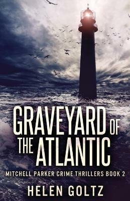 Graveyard Of The Atlantic - Helen Goltz - cover