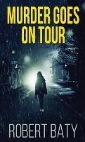 Murder Goes On Tour - Robert Baty - cover