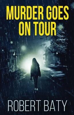 Murder Goes On Tour - Robert Baty - cover