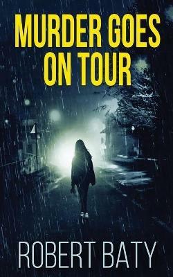 Murder Goes On Tour - Robert Baty - cover