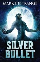 Silver Bullet - Mark L'Estrange - cover
