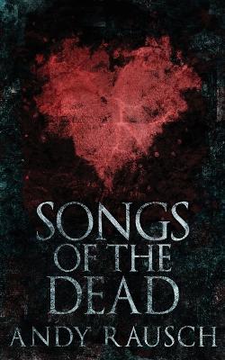 Songs Of The Dead - Andy Rausch - cover