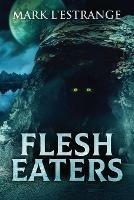 Flesh Eaters - Mark L'Estrange - cover