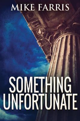Something Unfortunate: Large Print Edition - Mike Farris - cover