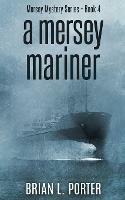 A Mersey Mariner - Brian L Porter - cover