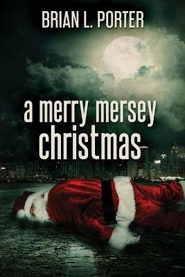 A Merry Mersey Christmas - Brian L Porter - cover
