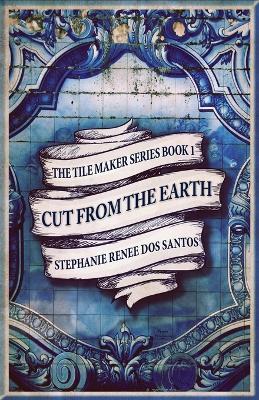 Cut From The Earth - Stephanie Renee Dos Santos - cover