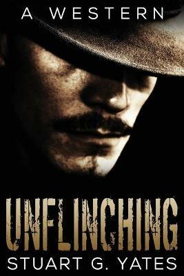 Unflinching - Stuart G Yates - cover