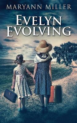 Evelyn Evolving: A Novel Of Real Life - Maryann Miller - cover