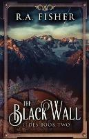 The Black Wall - R a Fisher - cover