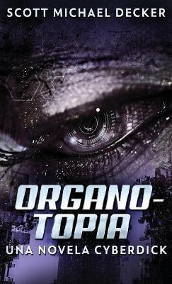 Organotopia - Una novela Cyberdick - Scott Michael Decker - cover