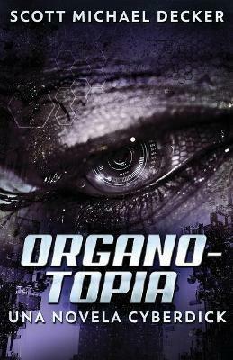 Organotopia - Una novela Cyberdick - Scott Michael Decker - cover