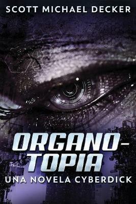 Organotopia - Una novela Cyberdick - Scott Michael Decker - cover