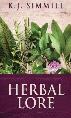 Herbal Lore: A Guide to Herbal Medicine - K J Simmill - cover