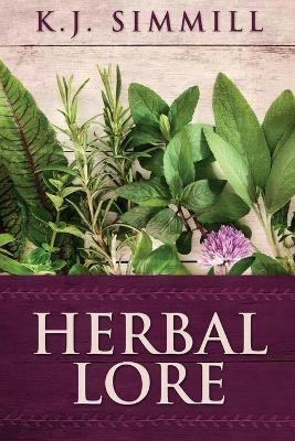 Herbal Lore: A Guide to Herbal Medicine - K J Simmill - cover