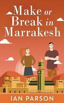 Make Or Break In Marrakesh - Ian Parson - cover