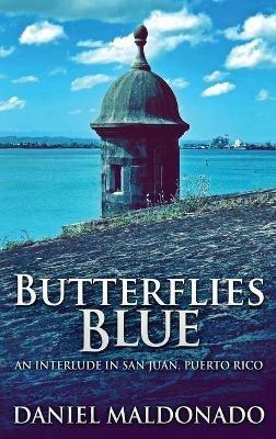 Butterflies Blue: An Interlude in San Juan, Puerto Rico - Daniel Maldonado - cover