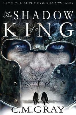 The Shadow of a King - C M Gray - cover