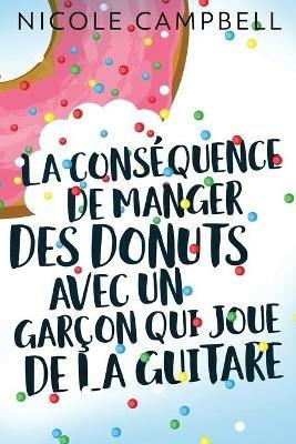 La consequence de manger des donuts avec un garcon qui joue de la guitare - Nicole Campbell - cover