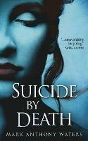 Suicide By Death - Mark Anthony Waters - cover