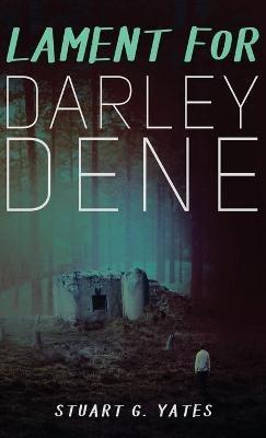 Lament for Darley Dene - Stuart G Yates - cover