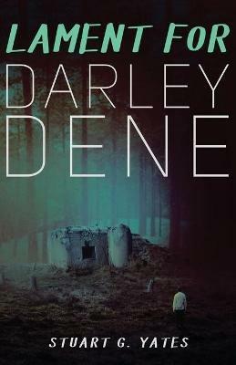 Lament for Darley Dene - Stuart G Yates - cover