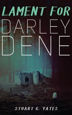 Lament for Darley Dene - Stuart G Yates - cover