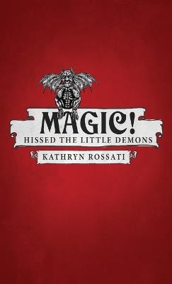 Magic! Hissed The Little Demons - Kathryn Rossati - cover