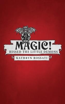 Magic! Hissed The Little Demons - Kathryn Rossati - cover