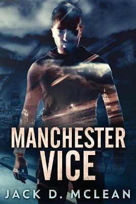 Manchester Vice - Jack D McLean - cover