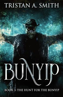 The Hunt For The Bunyip - Tristan A Smith - cover